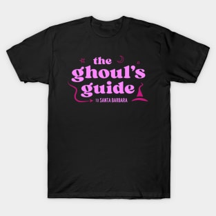 Ghoul's Guide to Santa Barbara (Honeysuckle Pink Text) T-Shirt